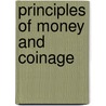 Principles Of Money And Coinage by Thomas B. Buchanan