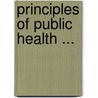 Principles Of Public Health ... by Thomas Dyer Tuttle