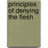 Principles of Denying the Flesh