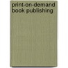 Print-On-Demand Book Publishing by Morris Rosenthal
