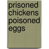 Prisoned Chickens Poisoned Eggs door Karen Davis