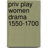 Priv Play Women Drama 1550-1700 door Marta Straznicky