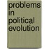 Problems In Political Evolution