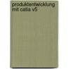 Produktentwicklung Mit Catia V5 door Hans-Bernhard Woyand