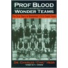Prof Blood and the Wonder Teams door Dr Robert De Maria