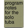 Program Notes For The Solo Tuba door Graham Bird