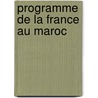Programme de La France Au Maroc by Couillieaux