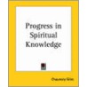 Progress In Spiritual Knowledge door Chauncey Giles