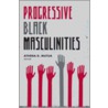 Progressive Black Masculinities door Athena Mutua