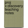 Proj X:discovery Teaching Notes door Onbekend
