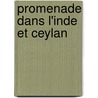 Promenade Dans L'Inde Et Ceylan by Edmond Cotteau