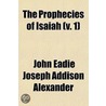 Prophecies Of Isaiah (Volume 1) door Joseph Addison Alexander