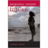 Prophetic Visions Of The Future door Diane Stein
