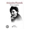 Prosa Completa / Complete Prose by Alejandra Pizarnik