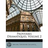 Proverbes Dramatiques, Volume 2 door Michel Thodore LeClercq