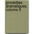 Proverbes Dramatiques, Volume 5