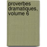 Proverbes Dramatiques, Volume 6 door Carmontelle