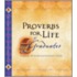Proverbs For Life For Graduates