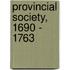 Provincial Society, 1690 - 1763
