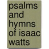 Psalms and Hymns of Isaac Watts door Isaac Watts