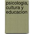 Psicologia, Cultura y Educacion