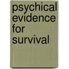 Psychical Evidence For Survival door John Arthur Hill