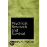 Psychical Research And Survival door James H. Hyslop