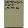 Psychological Review, Volume 14 door Carroll Cornelius Pratt