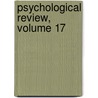 Psychological Review, Volume 17 door Association American Psycho