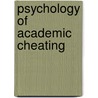 Psychology of Academic Cheating by Tamera Murdock