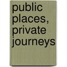 Public Places, Private Journeys door Ellen Strain