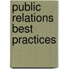 Public Relations Best Practices door Aspatore Books Staff Aspatore com