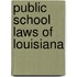 Public School Laws of Louisiana