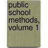 Public School Methods, Volume 1 door Onbekend