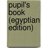 Pupil's Book (Egyptian Edition) door Onbekend