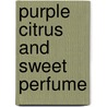Purple Citrus And Sweet Perfume by Silvena Rowe