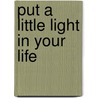Put A Little Light In Your Life door Rev. Cindy Paulos