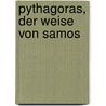 Pythagoras, Der Weise Von Samos door Eduard Baltzer