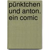 Pünktchen und Anton. Ein Comic door Erich Kästner