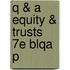 Q & A Equity & Trusts 7e Blqa P