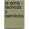 Qi Gong - Tecnicas y Ejercicios by Jorge A. Schvarztman