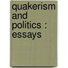 Quakerism And Politics : Essays door Isaac Sharpless