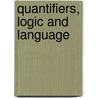 Quantifiers, Logic And Language by Van Does