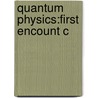 Quantum Physics:first Encount C door Valerio Scarani