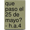 Que Paso El 25 de Mayo? - H.A.4 door Varios