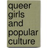 Queer Girls and Popular Culture door Susan Driver