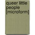 Queer Little People [Microform]