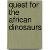 Quest For The African Dinosaurs door Louis L. Jacobs