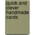 Quick And Clever Handmade Cards