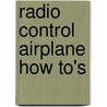 Radio Control Airplane How To's by Tom Atwood